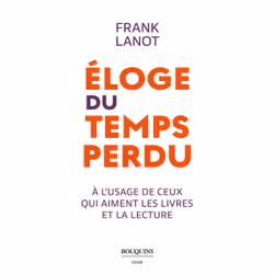 ISBN Éloge du temps perdu - à l'usage de ceux qui aiment les livres et la lecture : Le livre de Frank Lanot, biographie, 232 ...
