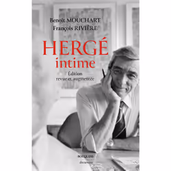 ISBN Hergé intime : Le livre de François Rivière, Benoît Mouchart, biographie, 270 pages