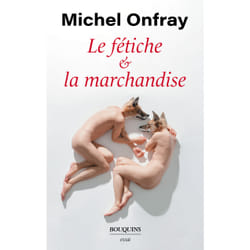 ISBN Le fétiche et la marchandise : Le livre de Michel Onfray