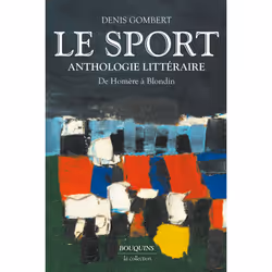 ISBN Le Sport - Anthologie littéraire de Homère à Blondin : Le livre de, société, 736 pages
