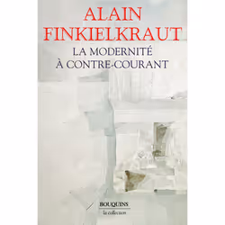 ISBN La Modernité à contre-courant : Le livre de Alain Finkielkraut, Essai, 1152 pages