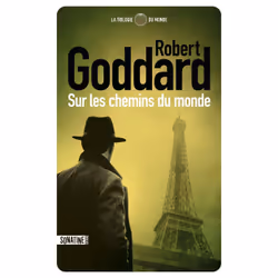 ISBN Sur les chemins du monde : Le livre de Robert Goddard, Thrillers, 528 pages