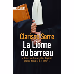 ISBN La Lionne du barreau : Le livre de Clarisse SERRE, biographie, 176 pages