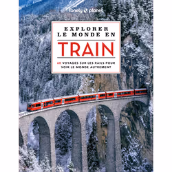 ISBN Explorer le monde en train : Le livre de Lonely Planet, Art & design, 304 pages
