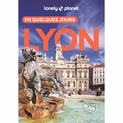 ISBN Lyon En quelques jours 9ed : Le livre de Lonely Planet, Voyage, 160 pages