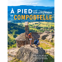 ISBN A pied sur les chemins de Compostelle - Voie du Puy-en-Velay, Camino Francés et Camino de Fisterra : Le livre de Lonely ...