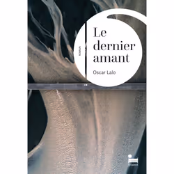 ISBN Le dernier amant : Le livre de Oscar Lalo, Roman, 304 pages