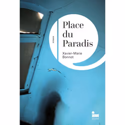 ISBN Place du Paradis : Le livre de Xavier-Marie Bonnot, Roman, 320 pages