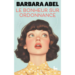 ISBN Le bonheur sur ordonnance : Le livre de Barbara Abel