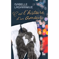 ISBN C'est l'histoire d'un amour : Le livre de Isabelle Lagarrigue, Roman, 320 pages