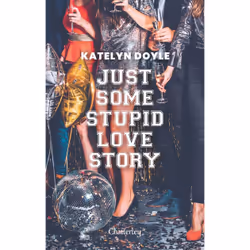 ISBN Just Some Stupid Love Story : Le livre de Katelyn Doyle, Roman, 512 pages