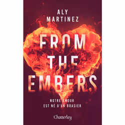 ISBN From the embers : Le livre de Aly Martinez, Roman, 384 pages