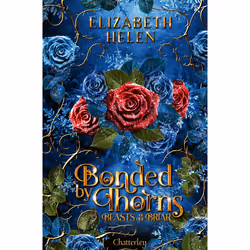 ISBN Beasts of the Briar - Tome 1 Bonded by Thorns : Le livre de Elizabeth Helen, Roman, 560 pages