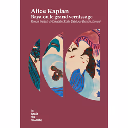 ISBN Baya ou Le grand vernissage : Le livre de Alice Kaplan, biographie, 264 pages