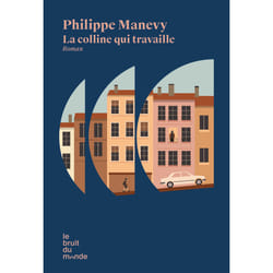 ISBN La colline qui travaille : Le livre de Philippe Manevy