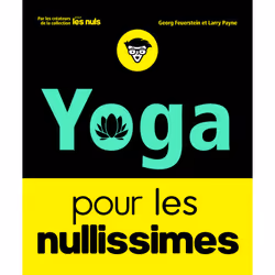 ISBN Le Yoga pour les Nullissimes : Le livre de Georg A. Feuerstein, Larry Payne, Santé, esprit et corps, 288 pages