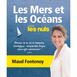 ISBN Les Mers et les Océans pour les nuls : Le livre de Maud Fontenoy, société, 320 pages