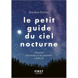 LE PETIT GUIDE DU CIEL NOCTURNE. OBSERVER LES ETOILES ET LES PLANETES A L'OEIL NU, Pluchet Blandine