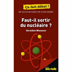 ISBN Faut-il sortir du nucléaire ? Pour les Nuls ça fait débat : Le livre de Géraldine Woessner, société, 192 pages
