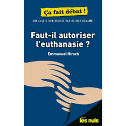 ISBN Faut-il autoriser l'euthanasie ? Pour les Nuls ça fait débat : Le livre de Emmanuel Hirsch