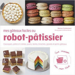 Mes gâteaux faciles au robot-pâtissier - Classiques, pâtes et crèmes, pains, tartes, brioches, grand (Broché)