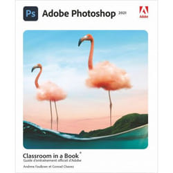 Adobe Photoshop Classroom in a book, édition 2021 (Broché)