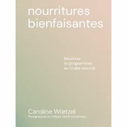 ISBN Les nourritures bienfaisantes - Recettes et programmes au fil des saisons : Le livre de Caroline Wietzel, Alice Wietzel, ...