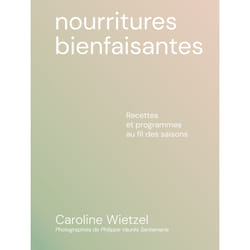 ISBN Les nourritures bienfaisantes - Recettes et programmes au fil des saisons : Le livre de Caroline Wietzel, Alice Wietzel