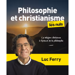 ISBN Philosophie et christianisme pour les Nuls, grand format - La religion chrétienne à l'épreuve de la philosophie : Le liv ...