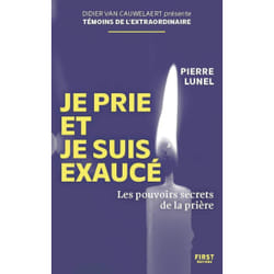 ISBN Je prie et je suis exaucé - Les pouvoirs secrets de la prière : Le livre de Pierre Lunel