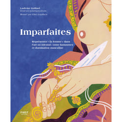ISBN Imparfaites - Représenter ' la femme ' dans l'art occidental : entre fantasmes et domination masculine : Le livre de Ludivine Gaillard, Elise Enjalbert