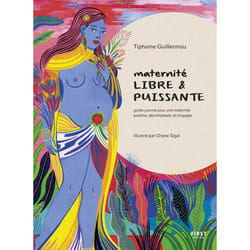 ISBN Maternité libre et puissante - Guide-journal pour une maternité positive, décomplexée et engagée : Le livre de Tiphaine Guillermou, Orane Sigal
