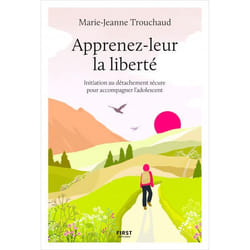 Apprenez-leur la liberté - Initiation au détachement sécure pour accompagner l'adolescent (Broché)