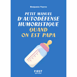 ISBN Petit manuel d'autodéfense humoristique quand on est papa : Le livre de Benjamin Veyres, Humoristique, 96 pages