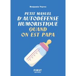 ISBN Petit manuel d'autodéfense humoristique quand on est papa : Le livre de Benjamin Veyres