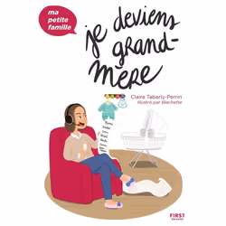 ISBN Je deviens grand-mère - Ma petite famille : Le livre de Claire Tabarly-Perrin, Blachette, Santé, esprit et corps, 192 pa ...