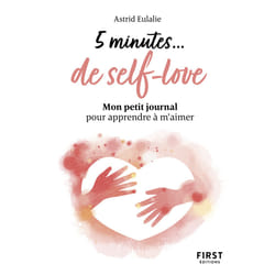 ISBN Petit livre - 5 minutes... de self-love - Mon petit journal pour apprendre à m'aimer : Le livre de Astrid Eulalie