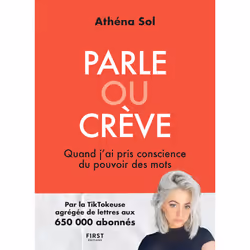 ISBN Parle ou crève - Quand j'ai pris conscience du pouvoir des mots : Le livre de Athéna Sol, Art & design, 200 pages
