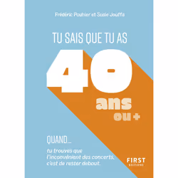 ISBN Tu sais que tu as 40 ans quand... : Le livre de Frédéric Pouhier, François Jouffa, Humoristique, 96 pages
