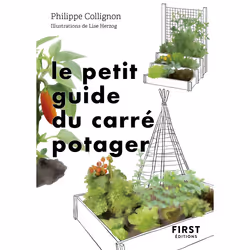 ISBN Le Petit Guide du carré potager : Le livre de Philippe Collignon, Lise Herzog, métier & loisirs, 160 pages