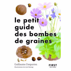 ISBN Le Petit Guide des bombes de graines : Le livre de Guillaume Desportes, Lise Herzog, métier & loisirs, 160 pages