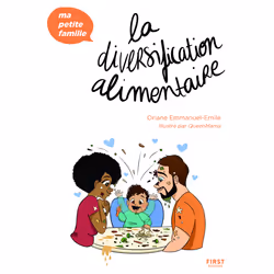 ISBN La diversification alimentaire - Ma petite famille : Le livre de Oriane Emmanuel-Emile, QueenMama, Santé, esprit et corp ...