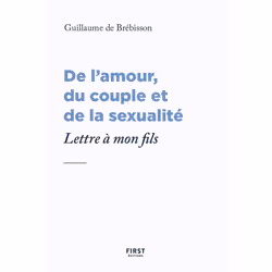 ISBN Lettre à mon fils au sujet de l'amour, du couple et de la sexualité : Le livre de Guillaume de Brebisson, Santé, esprit ...