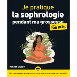 ISBN Je pratique la sophrologie pendant ma grossesse pour les Nuls : Le livre de Hannah Livage, Santé, esprit et corps, 208 p ...