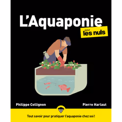 ISBN L'aquaponie pour les nuls : Le livre de Philippe Collignon, Pierre Harlaut, métier & loisirs, 256 pages