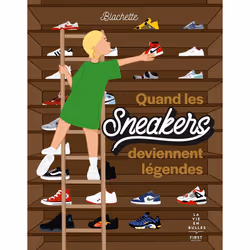 ISBN Quand les sneakers deviennent légendes : Le livre de Blachette, Humoristique, 136 pages
