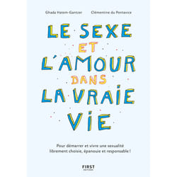 ISBN Le sexe et l'amour dans la vraie vie, 2e éd - Pour démarrer et vivre une sexualité librement choisie, épanouie et responsable ! : Le livre de Ghada Hatem, Clémentine Du Pontavice