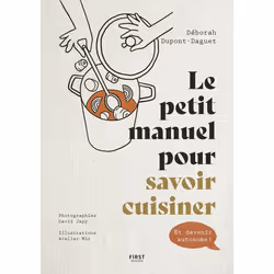ISBN Le petit manuel pour savoir cuisiner : Le livre de Deborah Dupont-Daguet, Atelier Mio, Alimentation, 344 pages