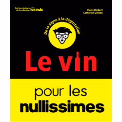ISBN Le Vin pour les Nullissimes, 2e éd : Le livre de Pierre Herbert, Catherine Gerbod, Alimentation, 335 pages