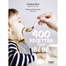 ISBN 400 recettes pour bébé, NED - De 4 mois à 3 ans : Le livre de Caroline Bach, Alimentation, 320 pages